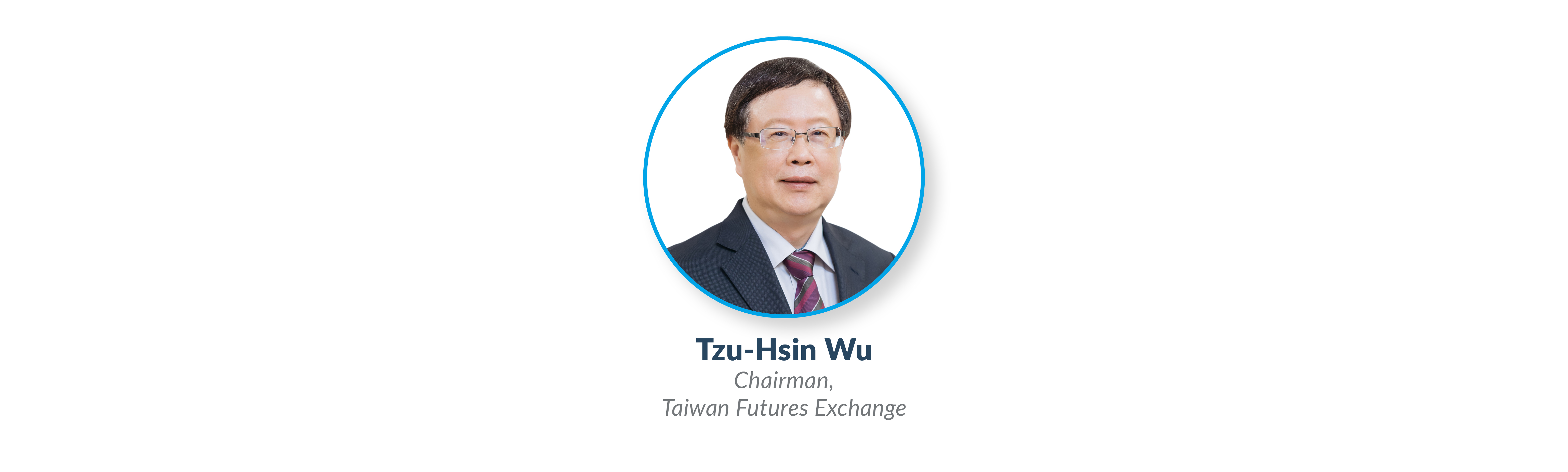 Tzu-Hsin Wu, Chairman, Taiwan Futures Exchange