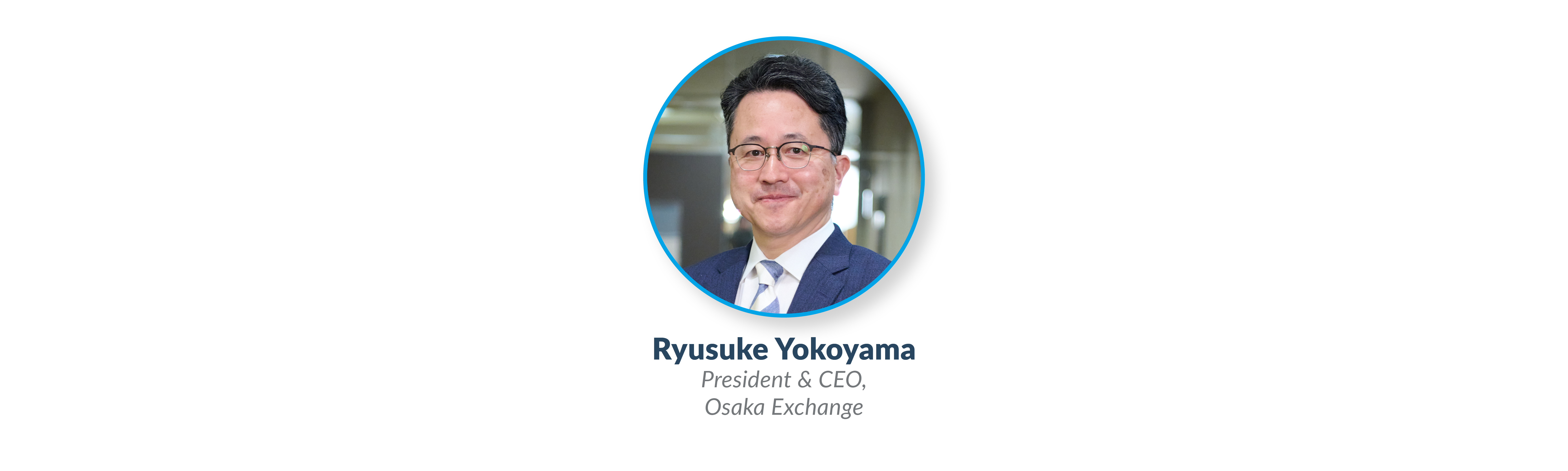 Ryusuke Yokoyama, President & CEO, Osaka Exchange