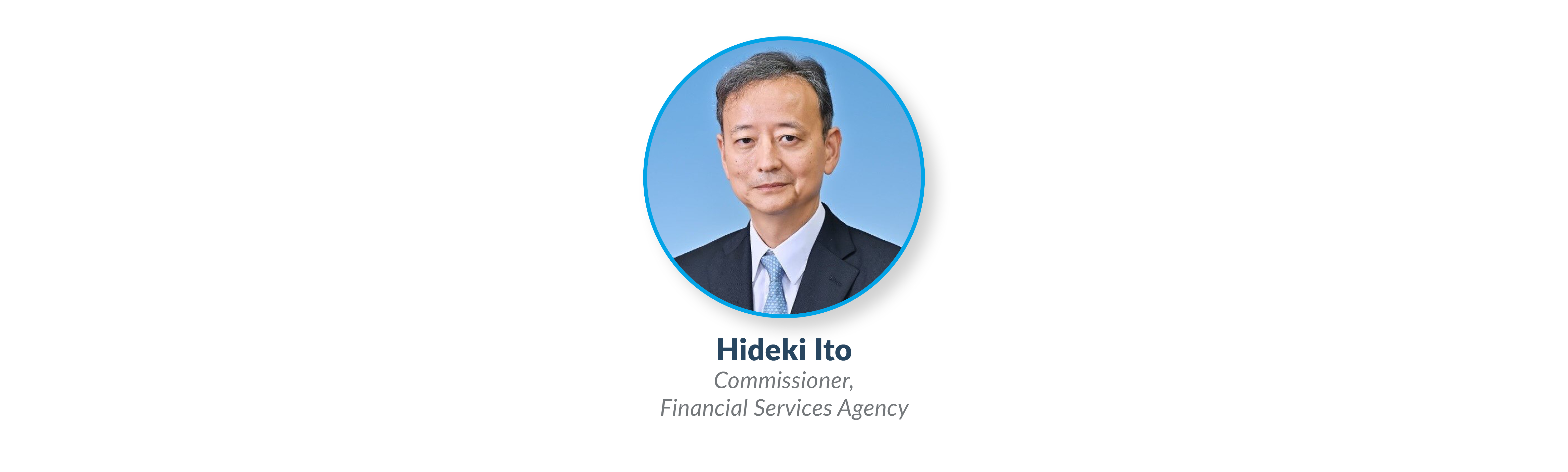 Hideki Ito, Commissioner, Financial Services Agency